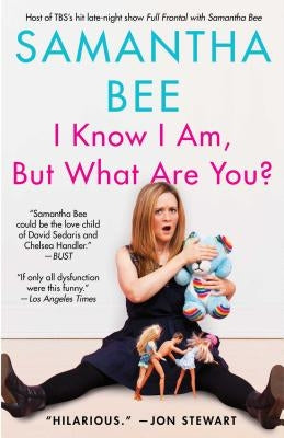 I Know I Am, But What Are You? by Bee, Samantha