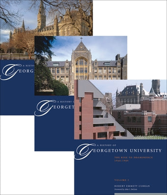 A History of Georgetown University: The Complete Three-Volume Set, 1789-1989 by Curran, Robert Emmett