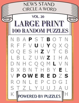 News Stand Circle a Word Vol.20: Large Print 100 Random Puzzles Paperback Independently Published