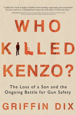 Who Killed Kenzo?: The Loss of a Son and the Ongoing Battle for Gun Safety Paperback Woodhall Press