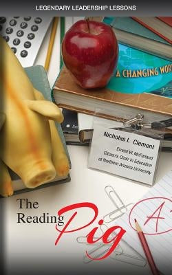 Legendary Leadership Lessons: The Reading Pig Paperback Nicholas I. Clement