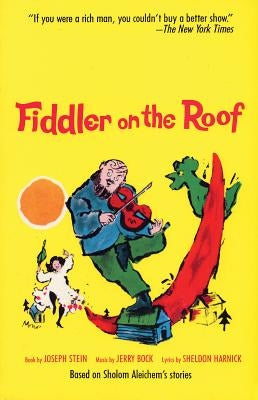 Fiddler on the Roof: Based on Sholom Aleichem's Stories by Stein, Joseph