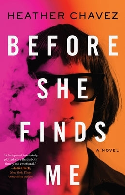 Before She Finds Me by Chavez, Heather