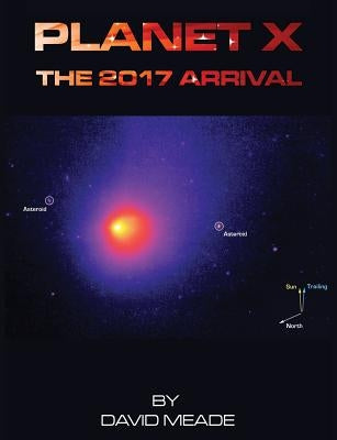 Planet X - The 2017 Arrival by Meade, David