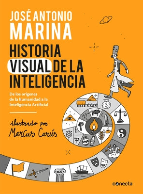Historia Visual de la Inteligencia / A Visual History of Intelligence: From the Beginnings of Humanity to Artificial Intelligence by Marina, José Antonio