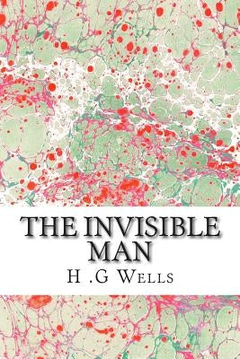 The Invisible Man: (H.G Wells Classics Collection) Paperback Createspace Independent Publishing Platform