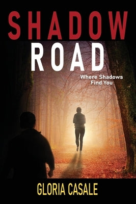 Shadow Road: Where Shadows Find You by Casale, Gloria