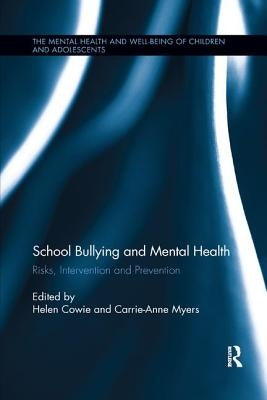 School Bullying and Mental Health: Risks, Intervention and Prevention by Cowie, Helen