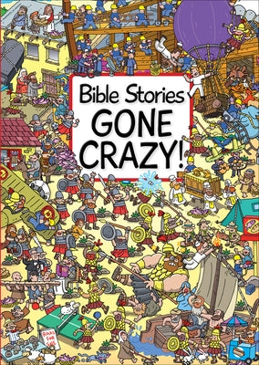 Bible Stories Gone Crazy! by Edwards, Josh