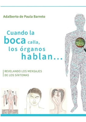 Cuando la boca calla, los órganos hablan...: Revelando los mensajes de los sintomas by de Paula Barreto, Adalberto