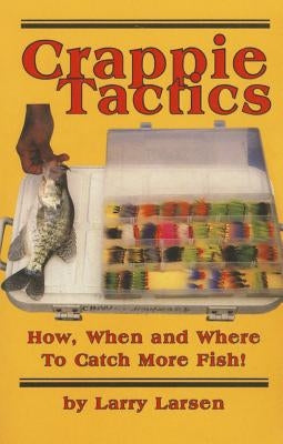 Crappie Tactics: How, When and Where to Catch More Fish Paperback Derrydale Press