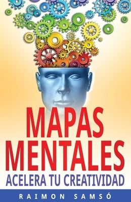 Mapas Mentales: Acelera tu Creatividad by Samsó, Raimon