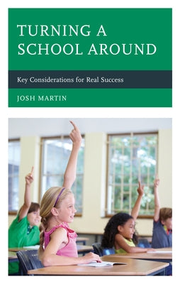 Turning a School Around: Key Considerations for Real Success Paperback Rowman & Littlefield Publishers