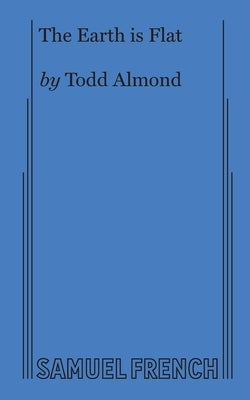 The Earth is Flat by Almond, Todd