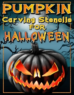 Halloween Pumpkin Carving Stencils: Funny And Scary Halloween Patterns Activity Book - Painting And Pumpkin Carving Designs Including: Jack Olantern W by Books, Art