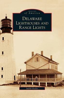 Delaware Lighthouses and Range Lights by Roales, Judith