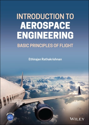 Introduction to Aerospace Engineering: Basic Principles of Flight by Rathakrishnan, Ethirajan