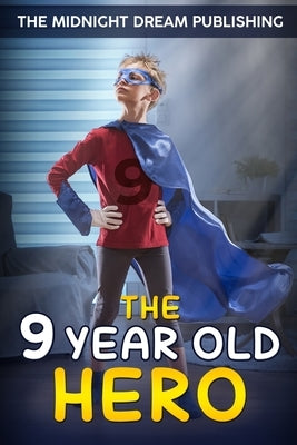The 9-Year-Old Hero Paperback Independently Published