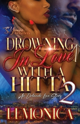 Drowning In Love With A Hitta 2: An Orlando Love Story Paperback S. Yvonne Presents