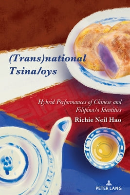 (Trans)national Tsina/oys: Hybrid Performances of Chinese and Filipina/o Identities by Nakayama, Thomas K.