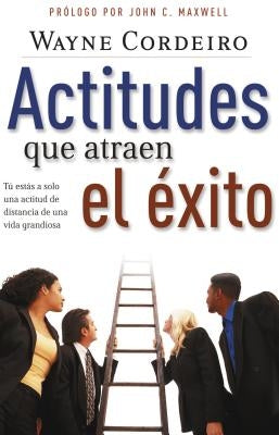 Actitudes Que Atraen El Éxito by Cordeiro, Wayne