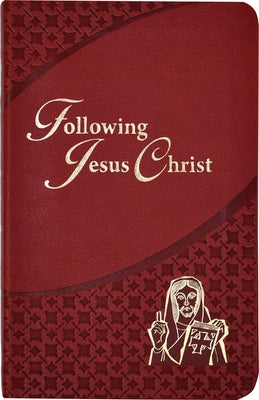 Following Jesus Christ: Prayers and Meditations on the Passion of Christ Catholic Book Publishing