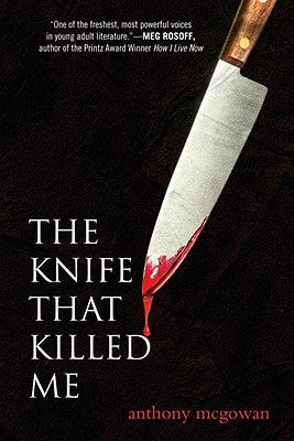 The Knife That Killed Me by McGowan, Anthony