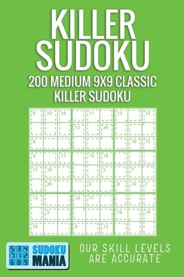 Killer Sudoku: 200 Medium 9x9 Classic Killer Sudoku Paperback Independently Published