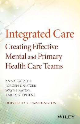 Integrated Care: Creating Effective Mental and Primary Health Care Teams Paperback Wiley