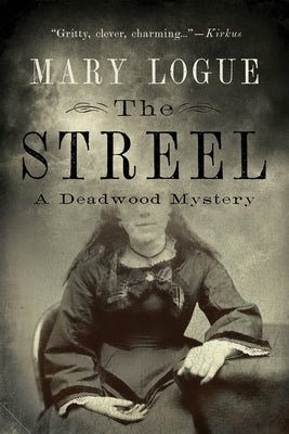 The Streel: A Deadwood Mystery by Logue, Mary