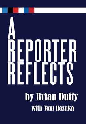 A Reporter Reflects by Duffy, Brian