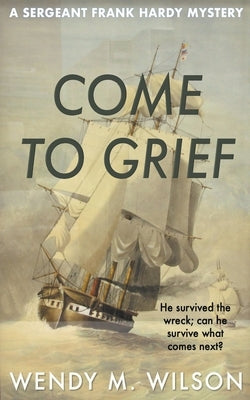 Come to Grief Paperback Wendy M. Wilson