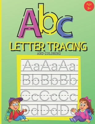 ABC Letter Tracing And Coloring: Handwriting Practice Book for Preschoolers - A Fun Book to Practice Writing Alphabet for Kids Ages 3-5 Paperback Independently Published