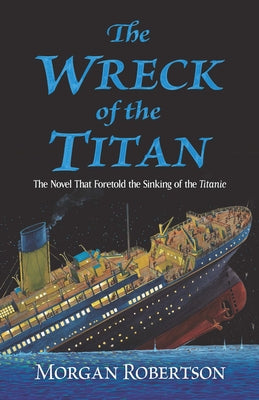 The Wreck of the Titan: The Novel That Foretold the Sinking of the Titanic Dover Publications