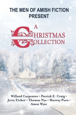The Men of Amish Fiction Present A Christmas Collection Paperback Elk Lake Publishing Inc