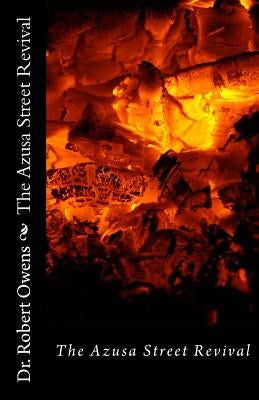 The Azusa Street Revival: Its Roots and its Message Paperback Createspace Independent Publishing Platform