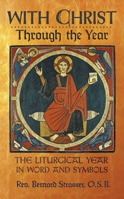 With Christ Through the Year: The Liturgical Year in Word and Symbols Paperback Arouca Press