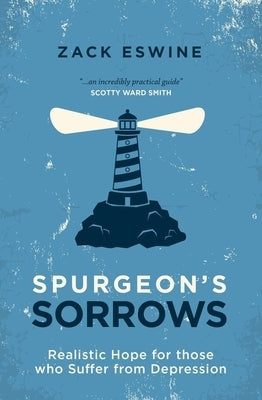 Spurgeon's Sorrows: Realistic Hope for Those Who Suffer from Depression Christian Focus Publications