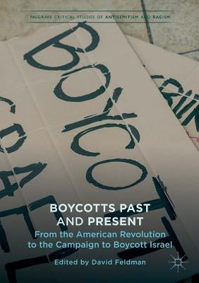 Boycotts Past and Present: From the American Revolution to the Campaign to Boycott Israel Paperback Palgrave MacMillan