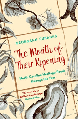 The Month of Their Ripening: North Carolina Heritage Foods Through the Year Paperback University of North Carolina Press