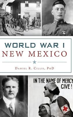World War I New Mexico by Cillis, Daniel R.