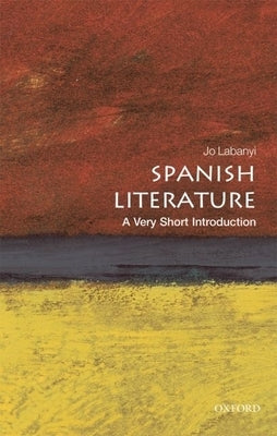 Spanish Literature: A Very Short Introduction by Labanyi, Jo