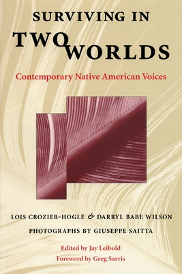 Surviving in Two Worlds: Contemporary Native American Voices by Crozier-Hogle, Lois