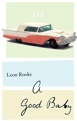 A Good Baby by Rooke, Leon