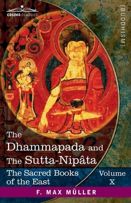 The Dhammapada and The Sutta-Nipâta: With the Sanatsugâtîya and the Anugîtâ Paperback Cosimo Classics
