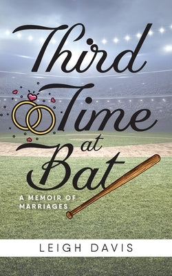 Third Time at Bat: A Memoir of Marriages by Davis, Leigh