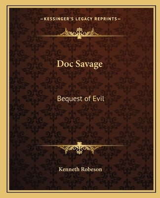 Doc Savage: Bequest of Evil Paperback Kessinger Publishing