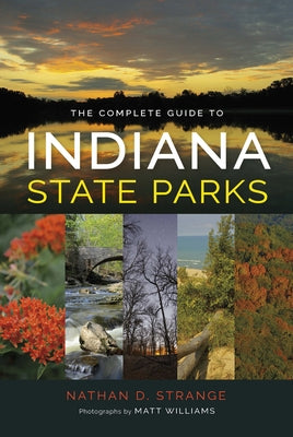 The Complete Guide to Indiana State Parks Paperback Quarry Books