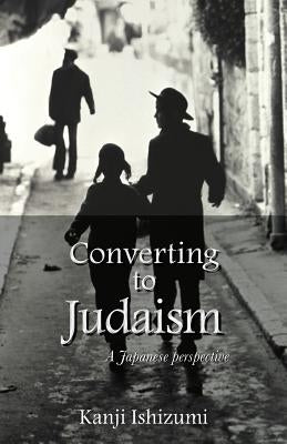 Converting to Judaism: A Japanese Perspective Paperback Grosvenor House Publishing Limited
