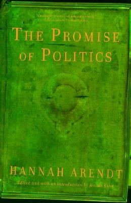 The Promise of Politics by Arendt, Hannah